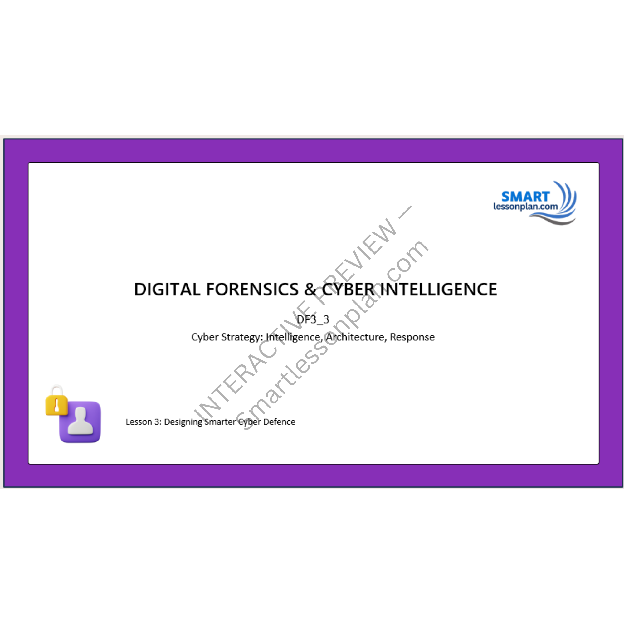 DF3: Lesson 3: Designing Smarter Cyber Defences