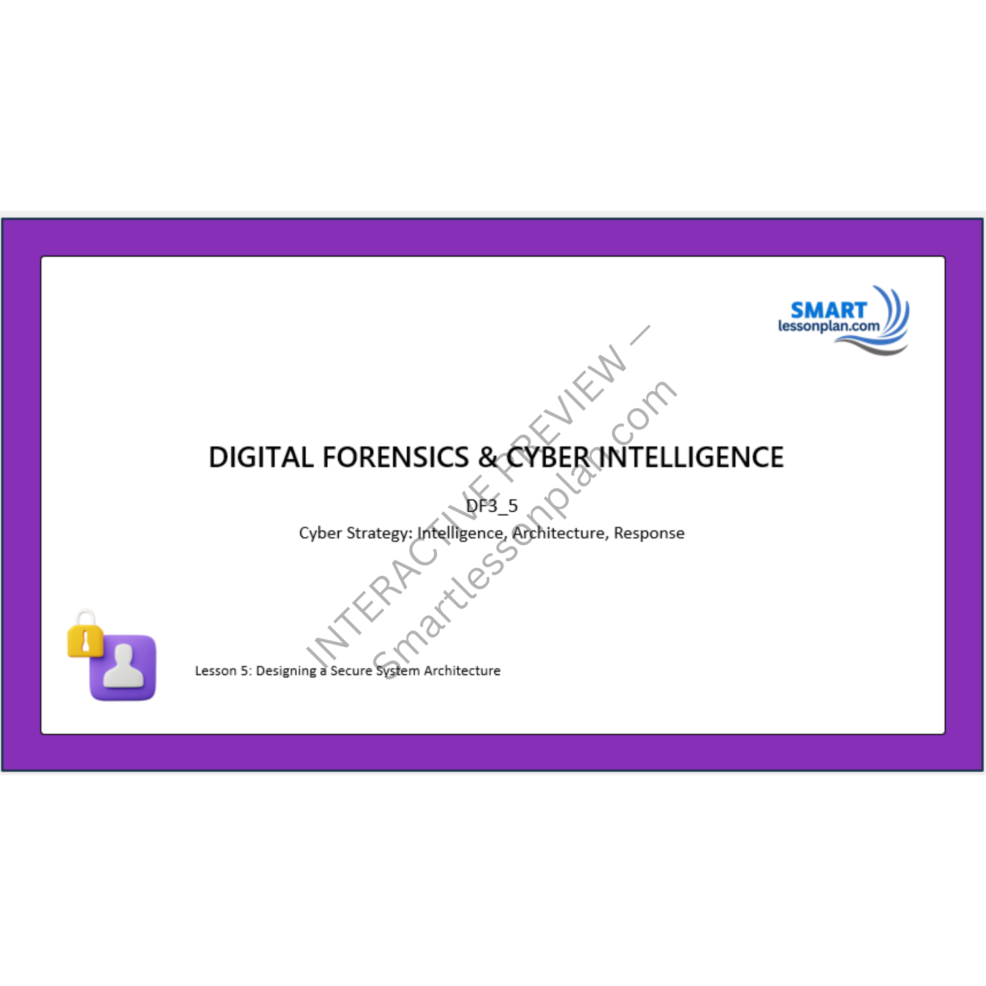 DF3: Lesson 5 Designing a Secure System Architecture
