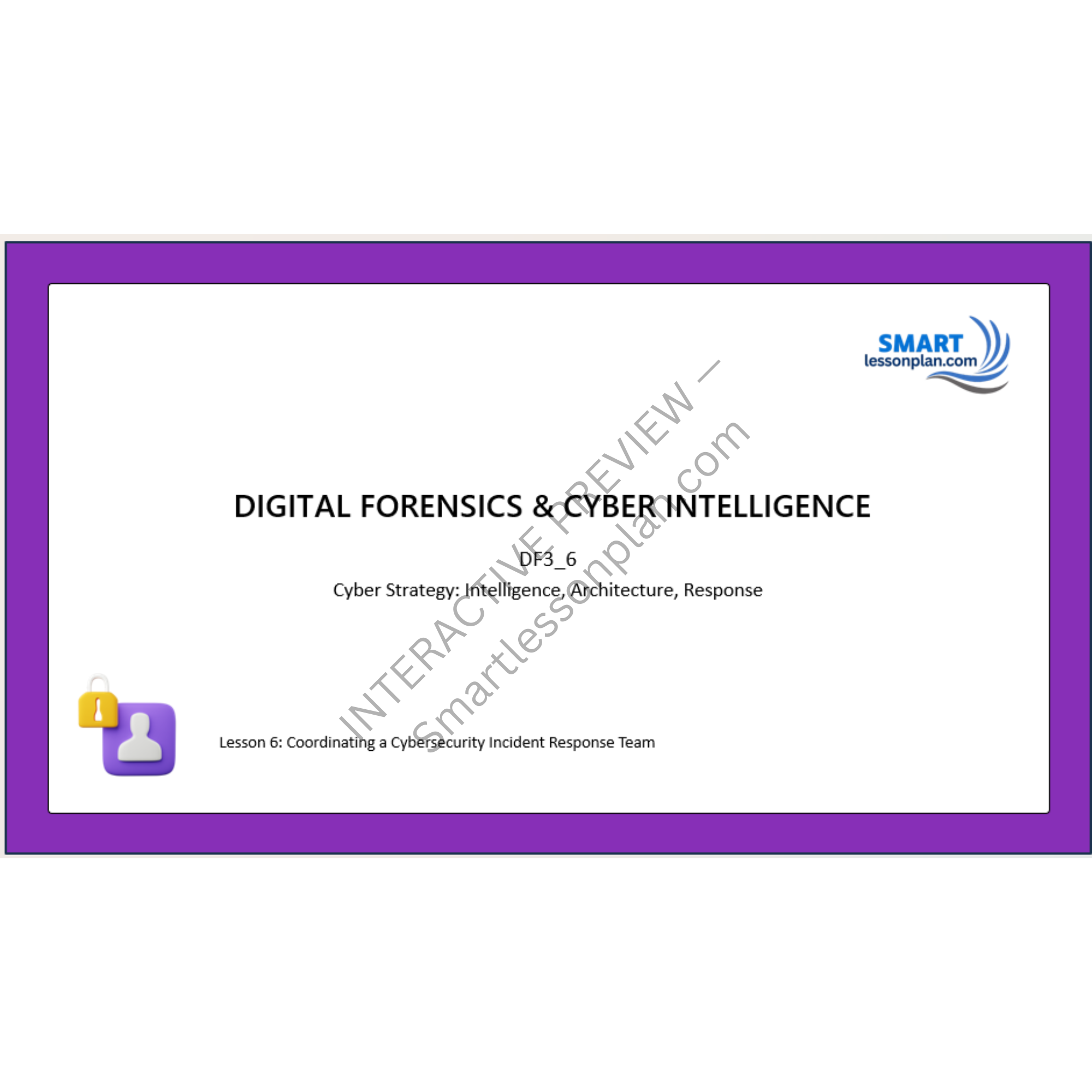 DF3: Lesson 6 Coordinating a Cybersecurity Incident Response Team